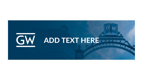 Email Header example - GW logo - "Add Text Here" - image of GW gate